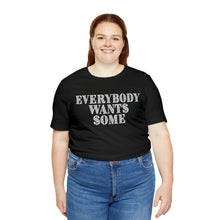 Load image into Gallery viewer, Everybody Wants Some $
