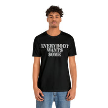 Load image into Gallery viewer, Everybody Wants Some $