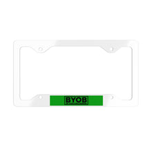 Load image into Gallery viewer, BYOB Metal License Plate Frame
