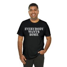 Load image into Gallery viewer, Everybody Wants Some $
