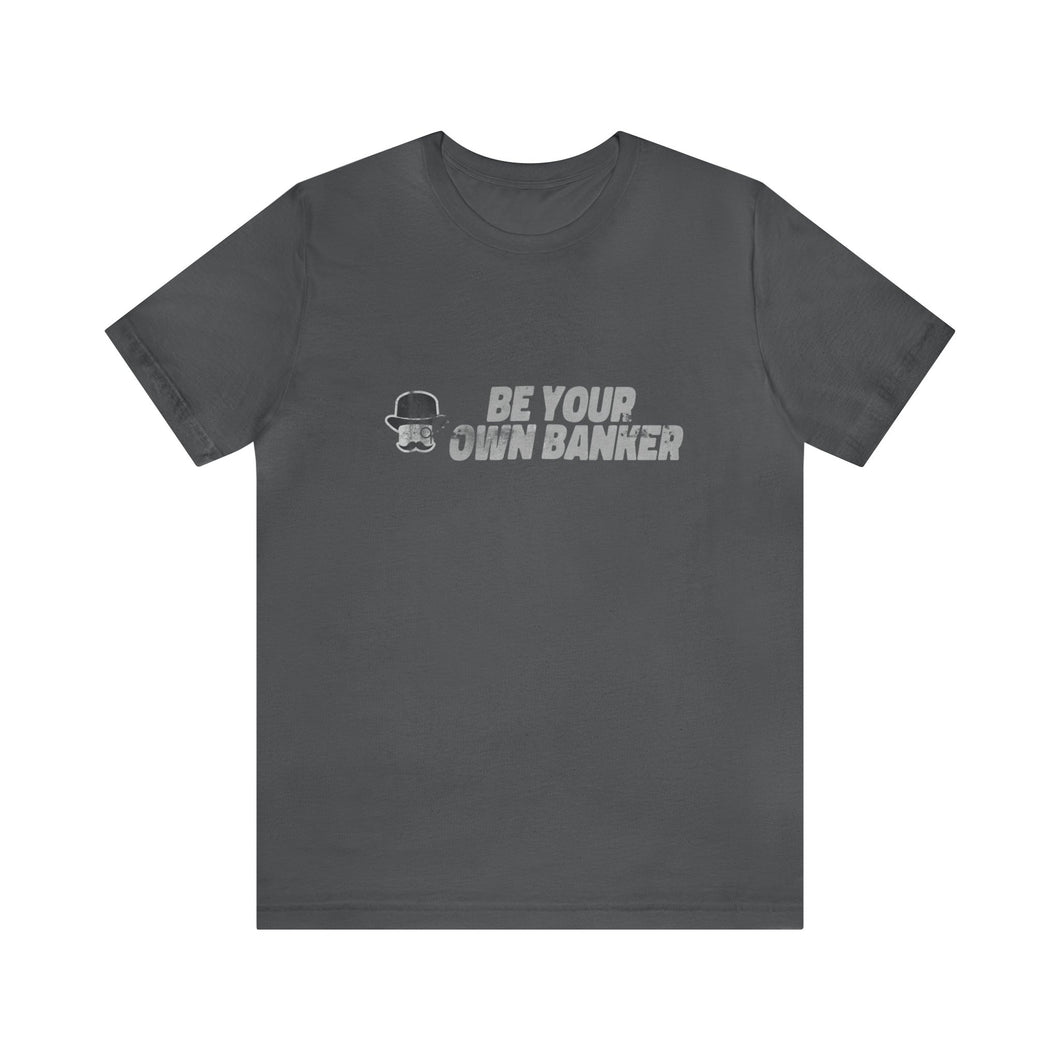 Be Your Own Banker:  Jersey Short Sleeve Tee