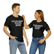 Load image into Gallery viewer, Everybody Wants Some $
